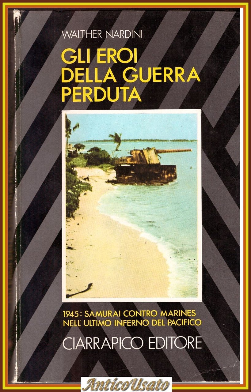 GLI EROI DELLA GUERRA PERDUTA di Walther Nardini 1983 Ciarrapico …