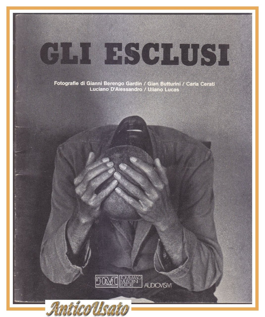 GLI ESCLUSI fotografie di Berengo Gardin Butturini Cerati D'Alessandro Lucas