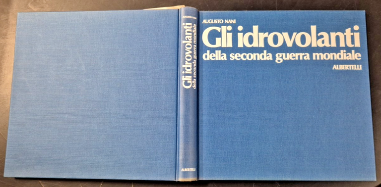 GLI IDROVOLANTI DELLA SECONDA GUERRA MONDIALE di Augusto Nani 1978 … | Immagine Gallery 3