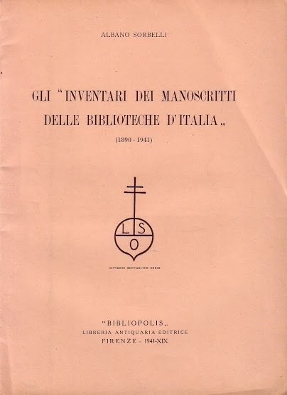GLI INVENTARI DEI MANOSCRITTI DELLE BIBLIOTECHE D'ITALIA (1890-1941) di Sorbelli