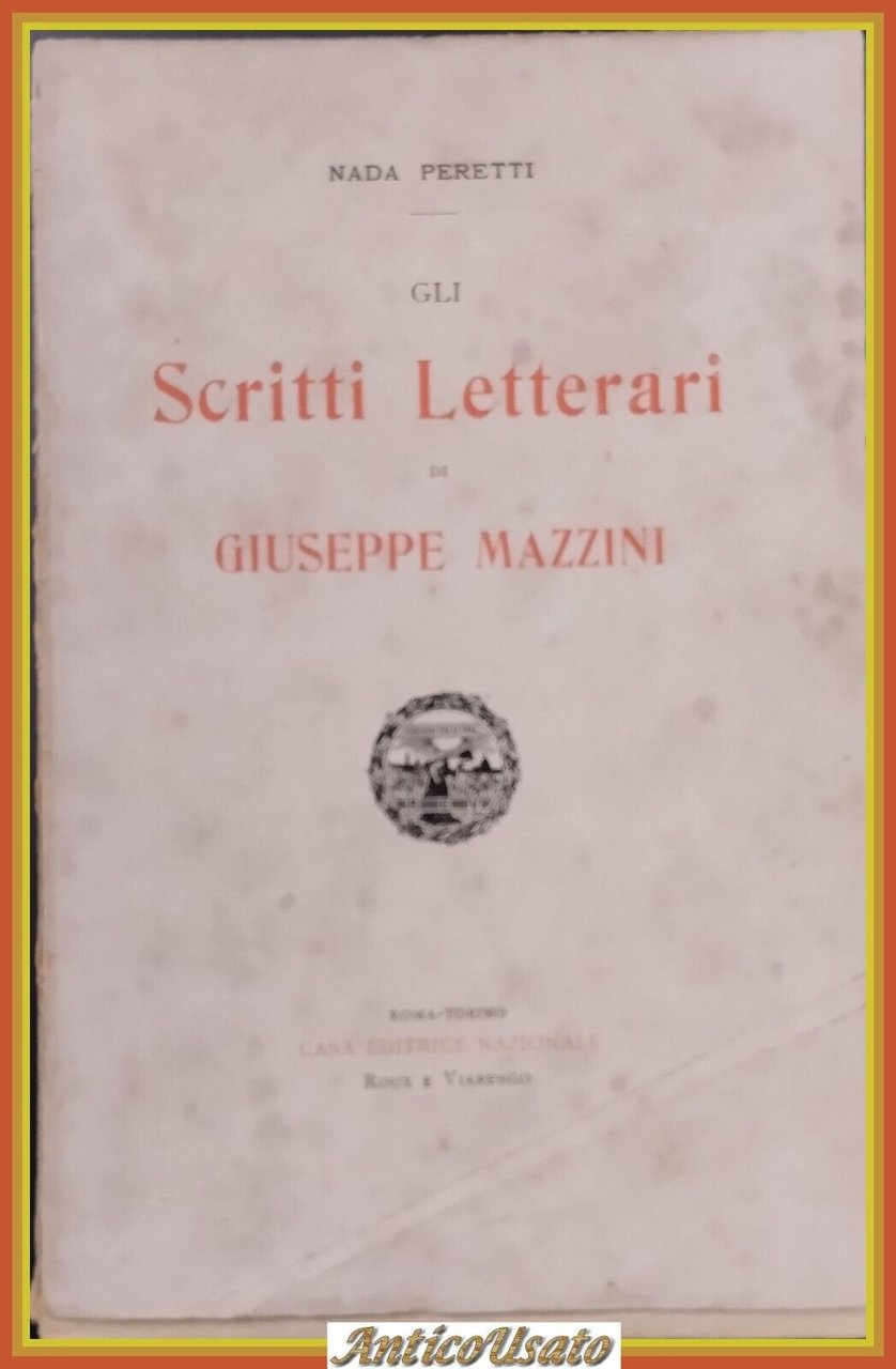 GLI SCRITTI LETTERARI DI GIUSEPPE MAZZINI Nada Peretti 1904 Nazionale …