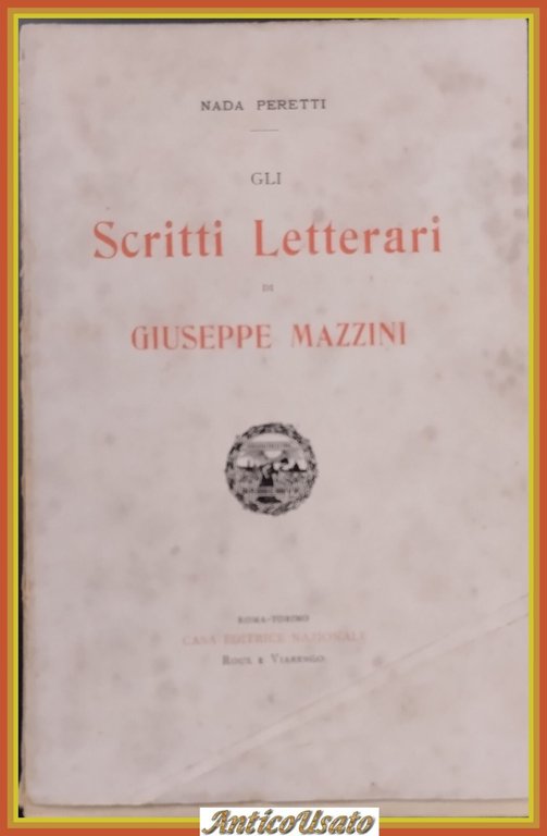 GLI SCRITTI LETTERARI DI GIUSEPPE MAZZINI Nada Peretti 1904 Nazionale … | Immagine Gallery 2