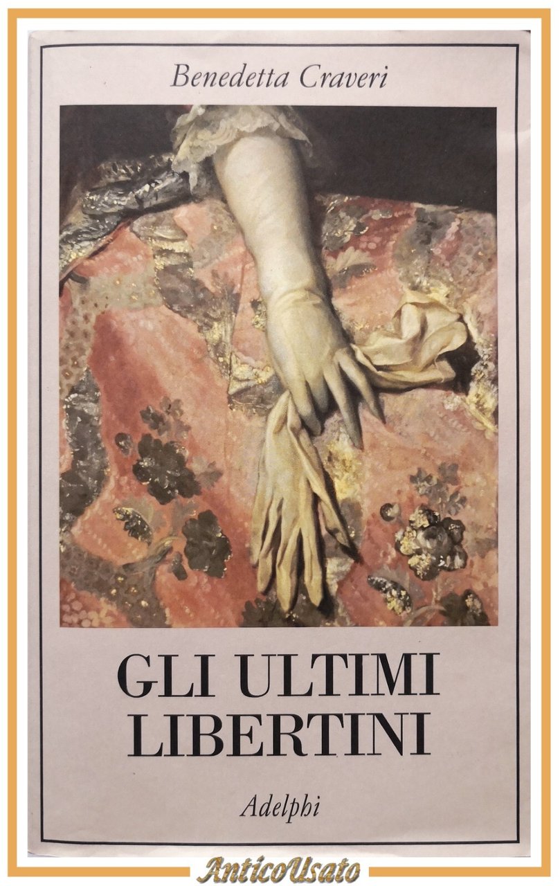 GLI ULTIMI LIBERTINI di Benedetta Craveri 2019 Adelphi Edizioni Libro …