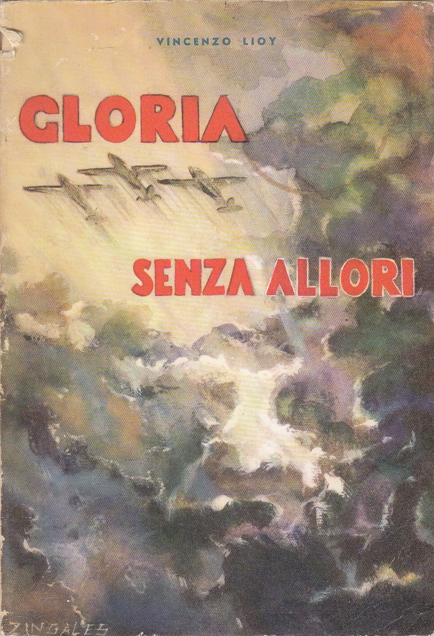 Gloria Senza Allori di Vincenzo Lioy 1953 Ala Invitta libro …