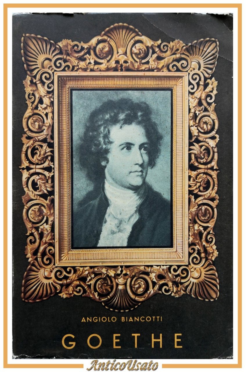 GOETHE di Angiolo Biancotti 1951 Società Editrice Internazionale libro biografia