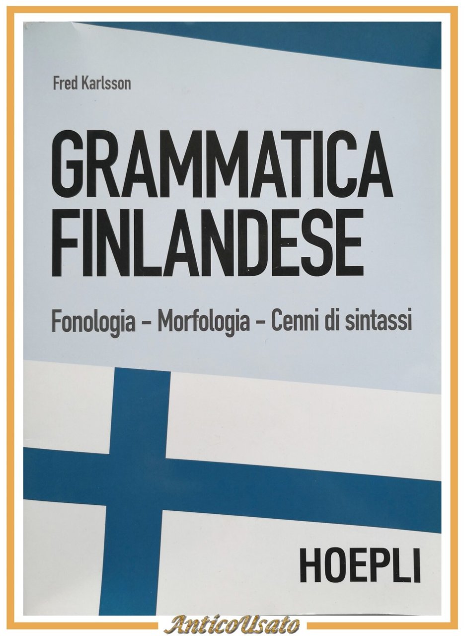 GRAMMATICA FINLANDESE di Fred Karlsson 2018 Hoepli Libro Fonologia Morfologia