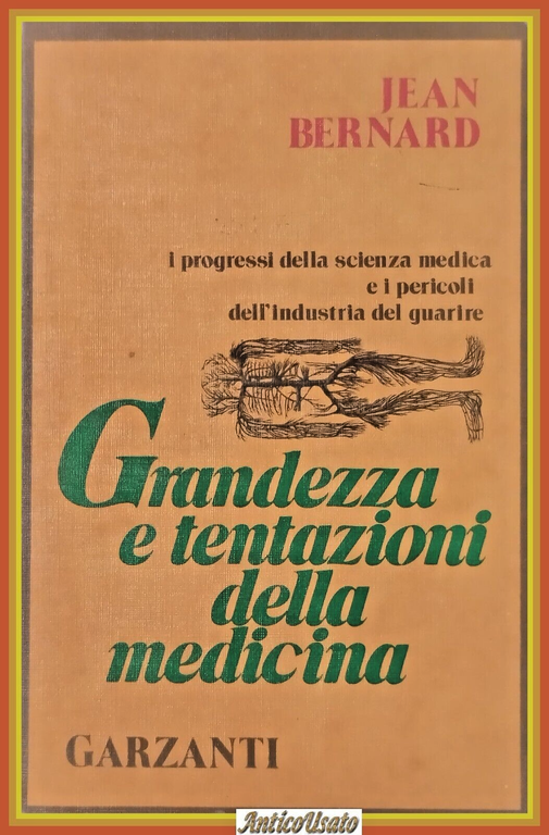 GRANDEZZA E TENTAZIONI DELLA MEDICINA di Iean Bernard 1974 Garzanti …