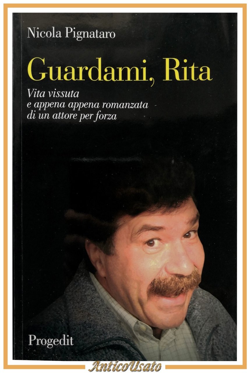 GUARDAMI RITA di Nicola Pignataro 2007 Progedit autografo libro biografia …