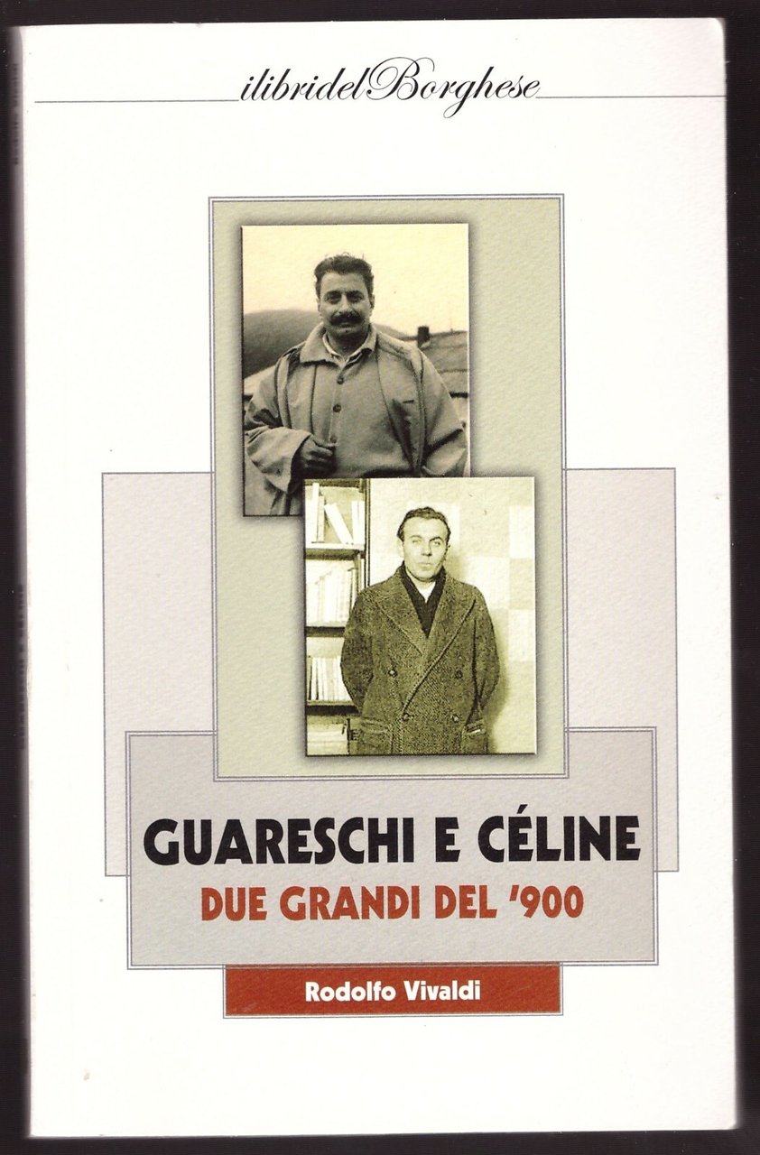 GUARESCHI E CELINE DUE GRANDI DEL 900 di Rodolfo Vivaldi …