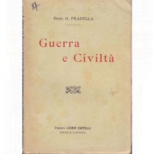 GUERRA E CIVILTA di Giuseppe Pradella 1917 Cappelli editore libro …