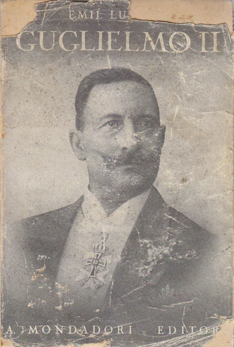 GUGLIELMO II di Emilio Ludwig 1932 Mondadori libro biografia trad. …