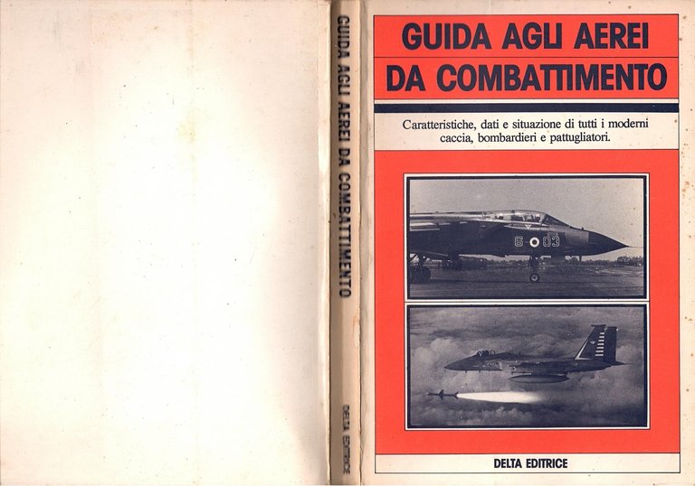 GUIDA AGLI AEREI DA COMBATTIMENTO di Giorgio Gibertini 1984 Delta …
