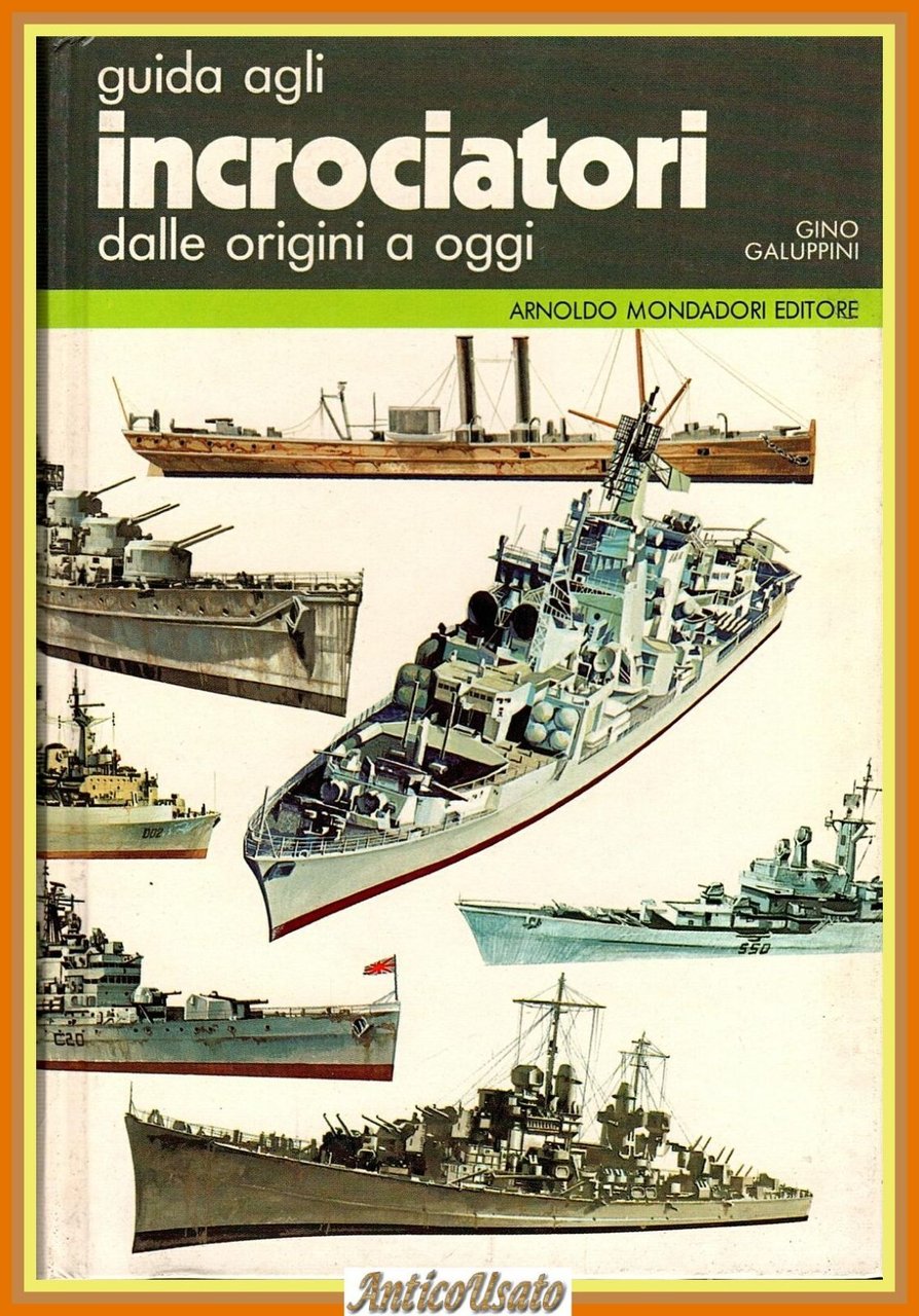 GUIDA AGLI INCROCIATORE DALLE ORIGINI A OGGI di Gino Galluppini …