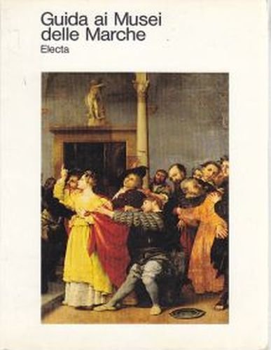 GUIDA AI MUSEI DELLE MARCHE a cura di Pietro Zampetti …