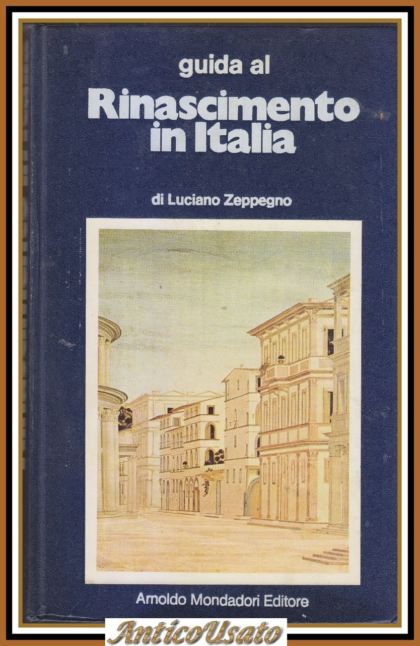 GUIDA AL RINASCIMENTO IN ITALIA di Luciano Zeppegno 1974 Mondadori …