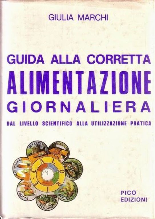 GUIDA ALLA CORRETTA ALIMENTAZIONE GIORNALIERA di Giulia Marchi 1979 Pico … | Immagine Gallery 1