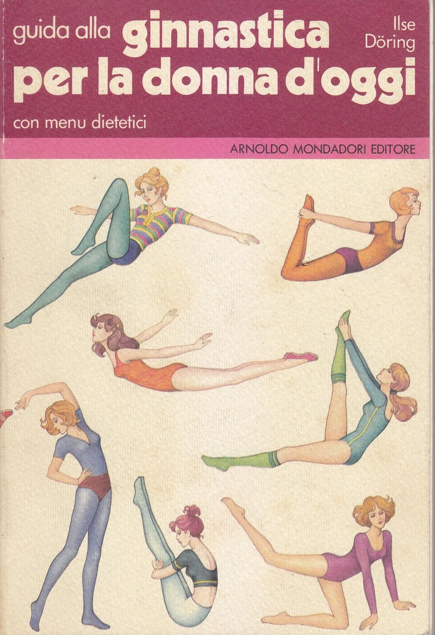 GUIDA ALLA GINNASTICA PER LA DONNA D OGGI CON MENù …