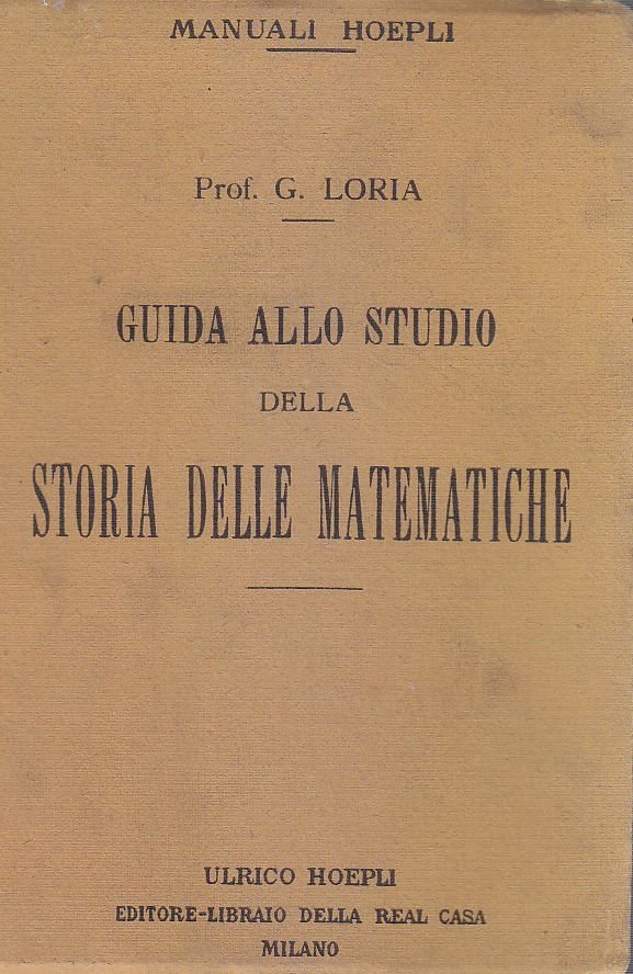 GUIDA ALLO STUDIO DELLA STORIA DELLE MATEMATICHE di Loria 1916 …
