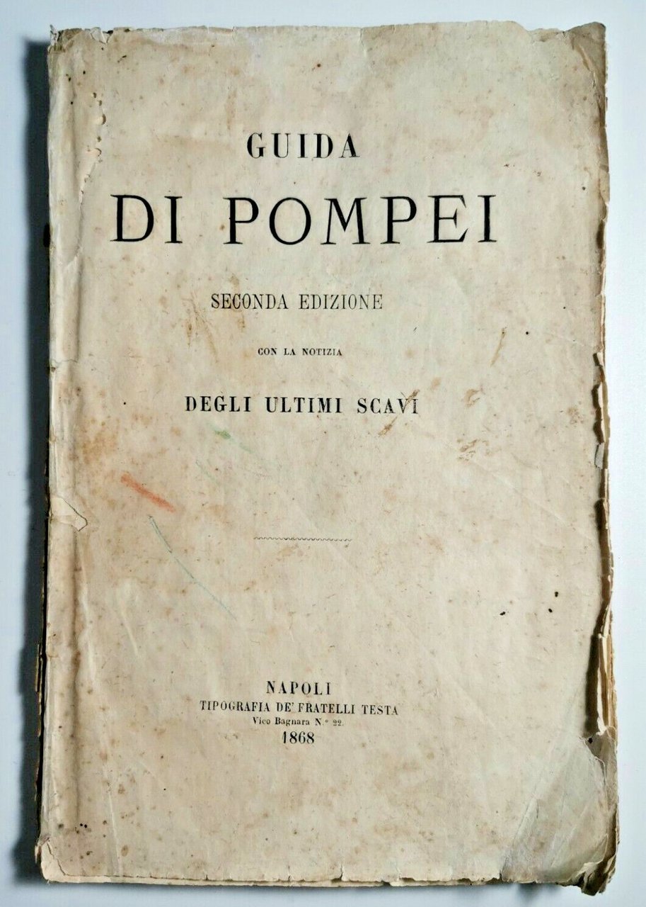 GUIDA DI POMPEI con le notizie degli ultimi scavi 1868 …