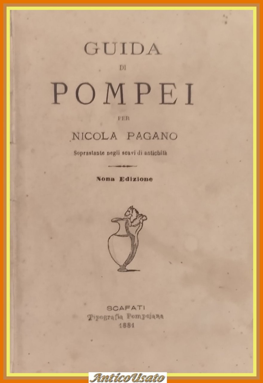 GUIDA DI POMPEI di Nicola Pagano 1881 Tipografia pompeian, tiipoScafati …