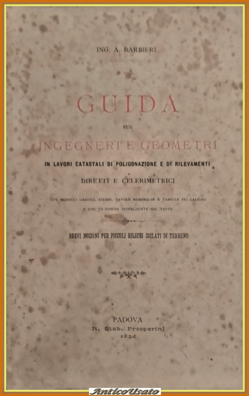 GUIDA PER INGEGNERI E GEOMETRI poligonazione rilevamenti di Barbieri 1894 …