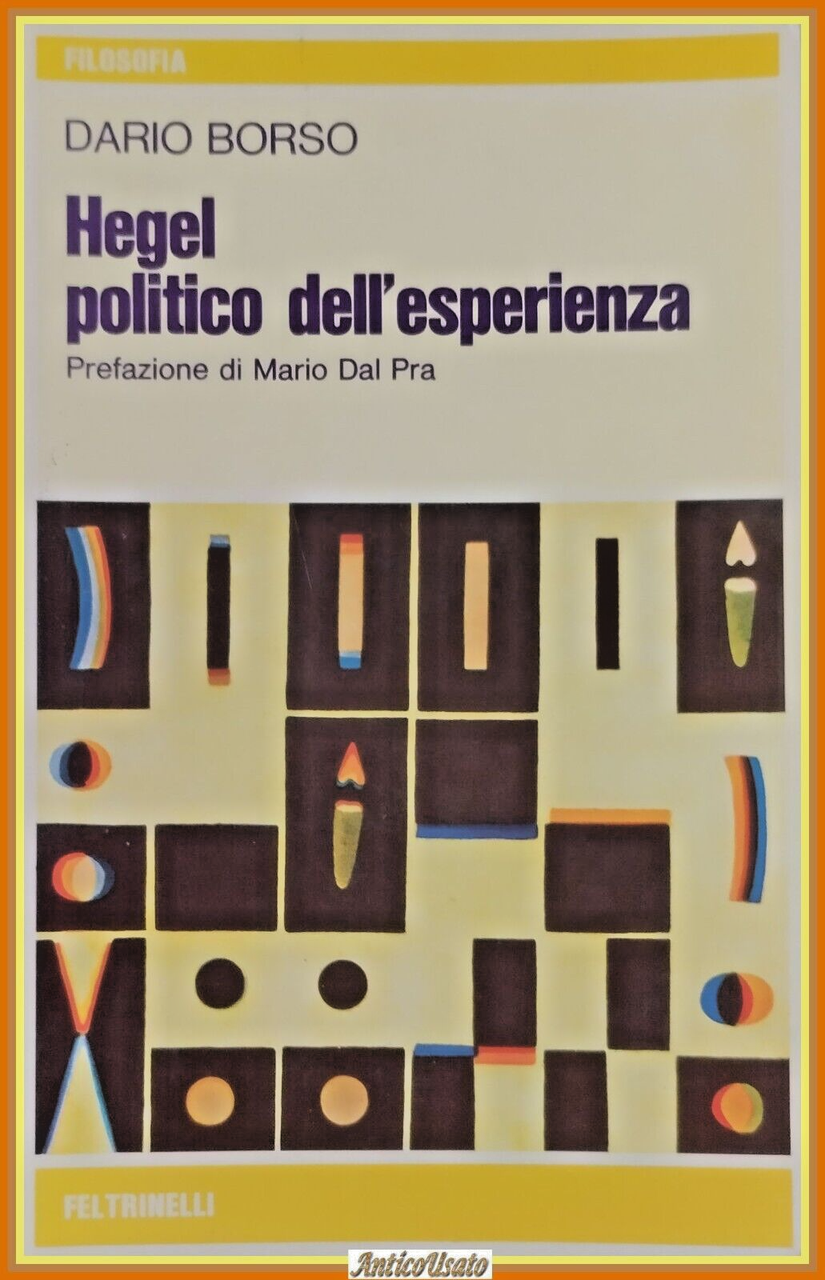 HEGEL POLITICO DEL'ESPERIENZA di Dario Borso 1976 Feltrinelli Libro filosofia