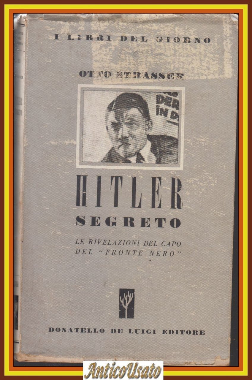 HITLER SEGRETO di Otto Strasser 1944 Donatello De Luigi Libro …