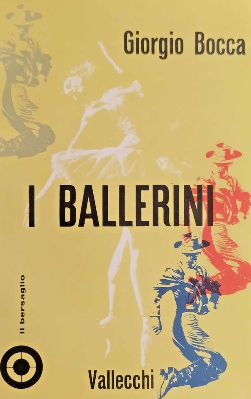 I BALLERINI di Giorgio Bocca 1960 Vallecchi Libro il bersaglio