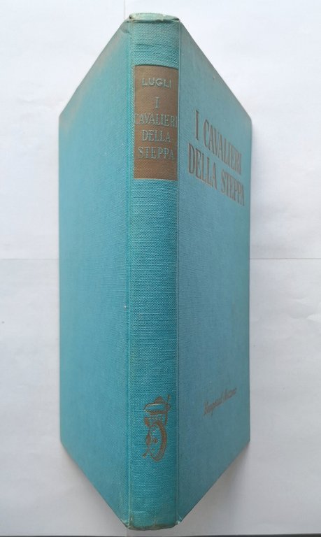 I CAVALIERI DELLA STEPPA di Antonio Lugli 1959 Bemporad Marzocco …