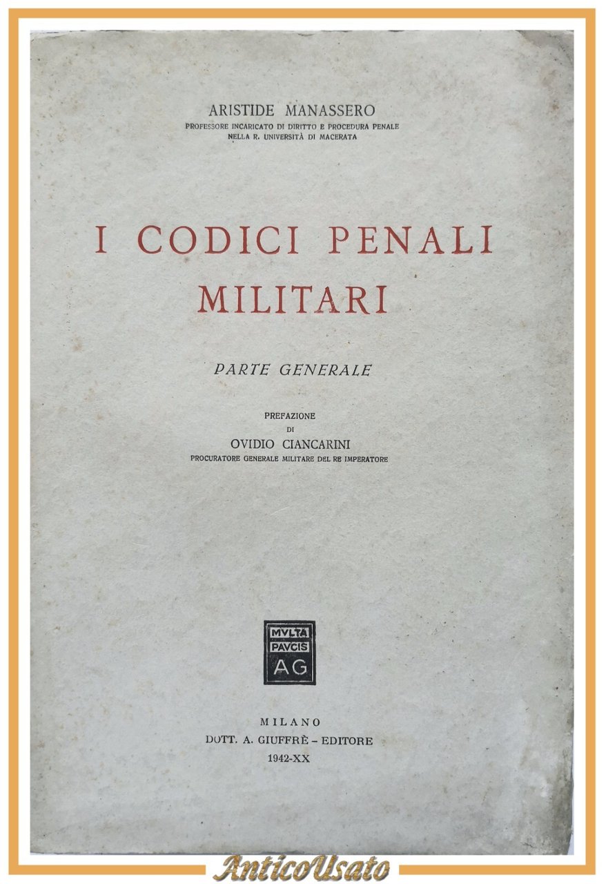 I CODICI PENALI MILITARI Parte generale di Aristide Manassero 1942 …