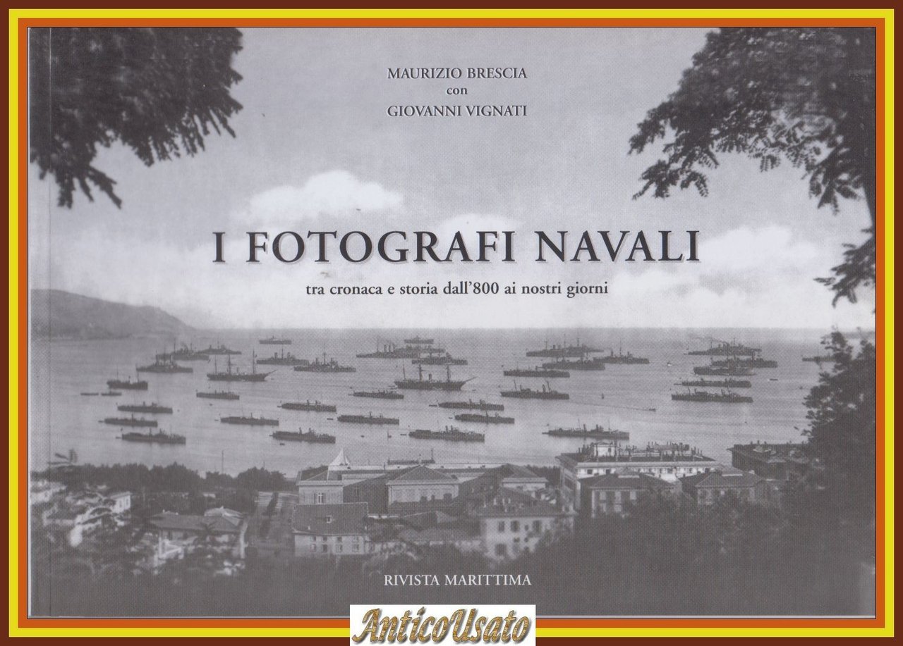 I FOTOGRAFI NAVALI di Brescia e Vignati dall'800 ai nostri …