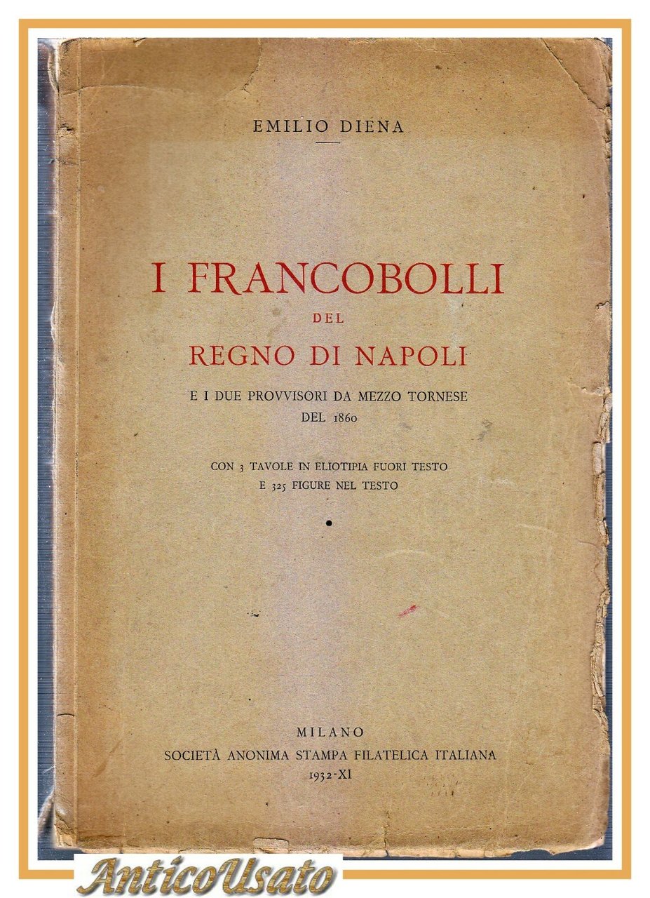 I FRANCOBOLLI DEL REGNO DI NAPOLI Emilio Diena + APPENDICE …