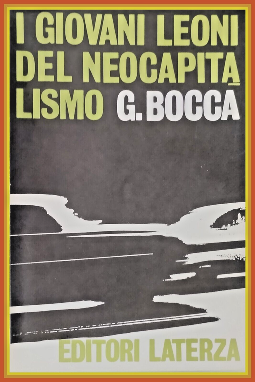 I GIOVANI LEONI DEL NEOCAPITALISMO di Giorgio Bocca 1963 Laterza …