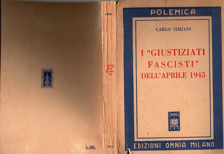I GIUSTIZIATI FASCISTI DELL'APRILE 1945 di Carlo Simiani 1949 edizi …
