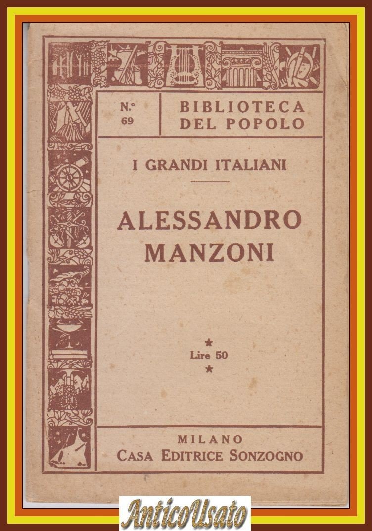 I GRANDI ITALIANI ALESSANDRO MANZONI 1960 Sonzogno Biblioteca del Popolo …
