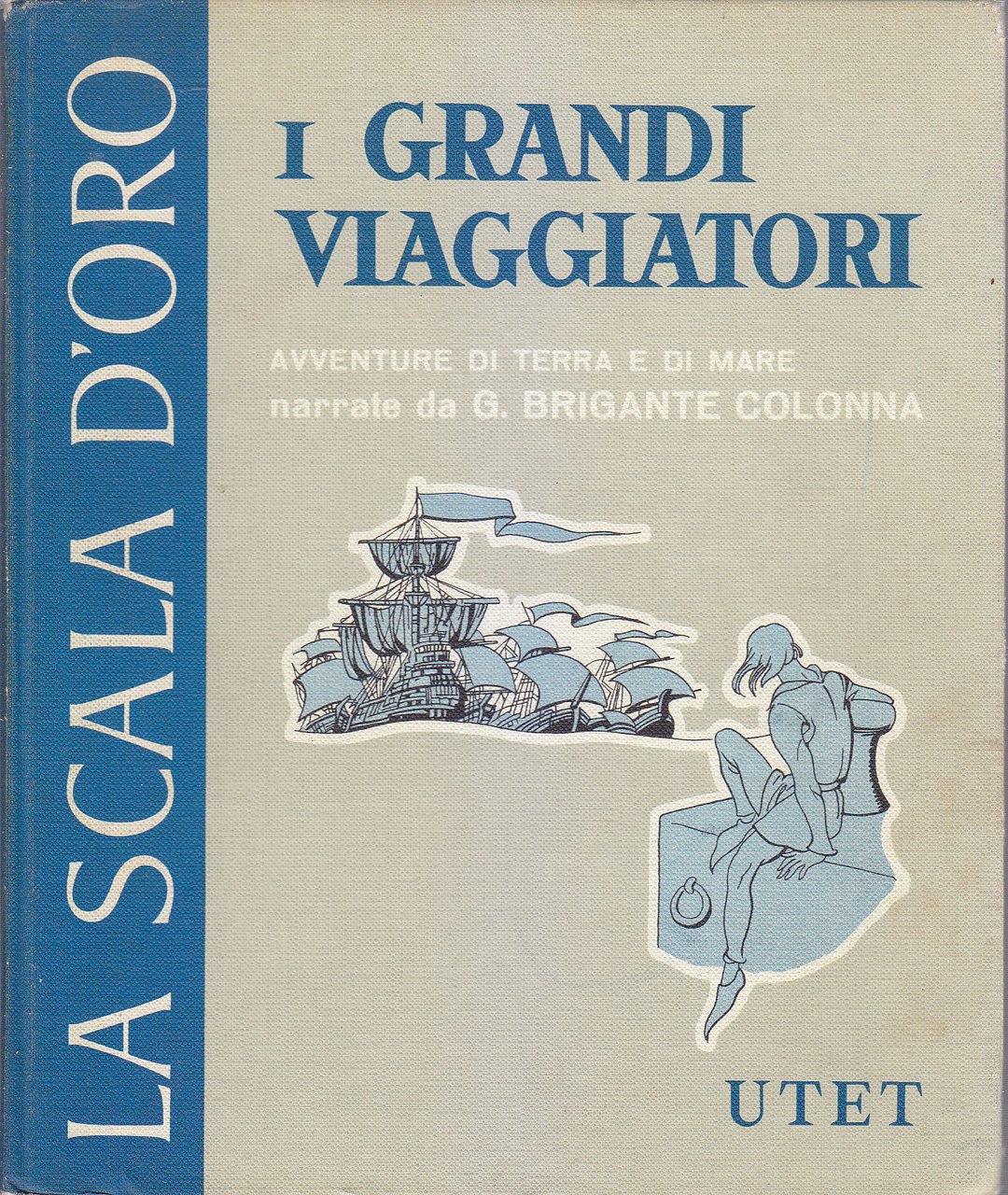 I GRANDI VIAGGIATORI di Brigante Colonna LA SCALA D ORO …