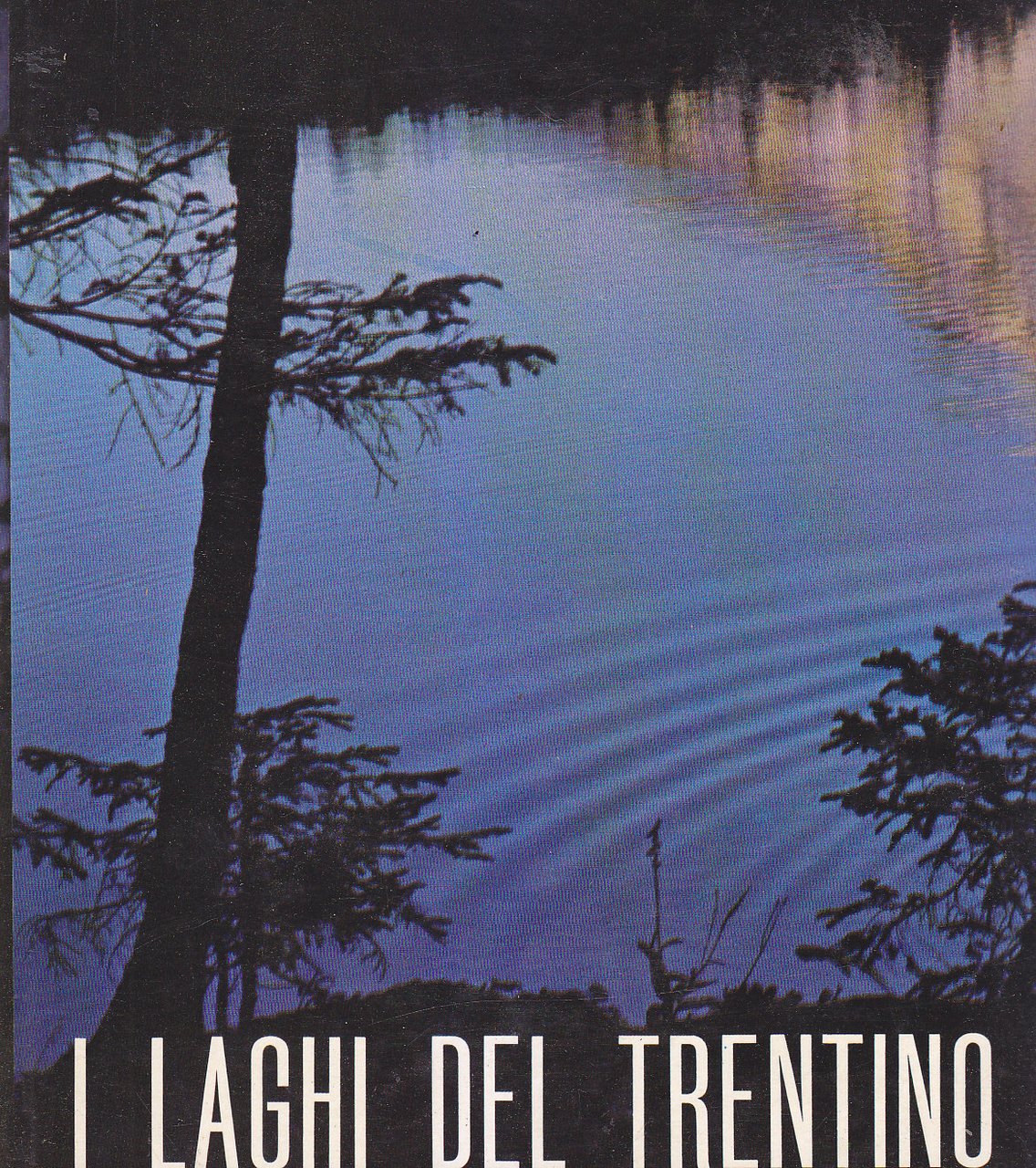 I LAGHI DEL TRENTINO Gino Tommasi 1963 Ente Provinciale Turismo …