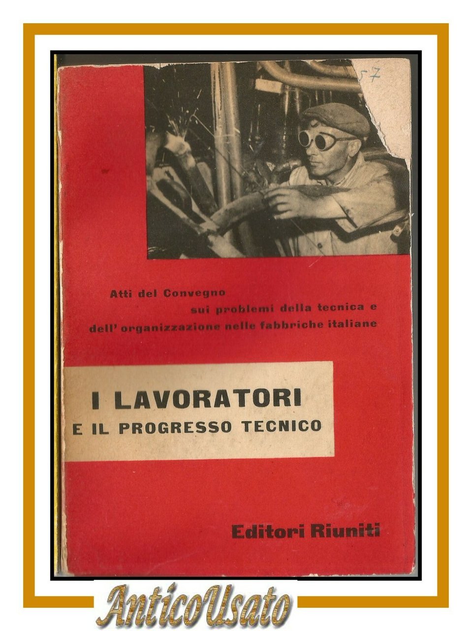 I LAVORATORI E IL PROGRESSO TECNICO 1956 Editori Riuniti Atti …