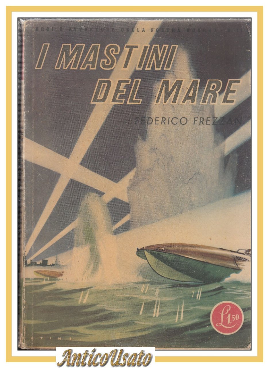 I MASTINI DEL MARE di Federico Frezzan 1942 Eroi e …