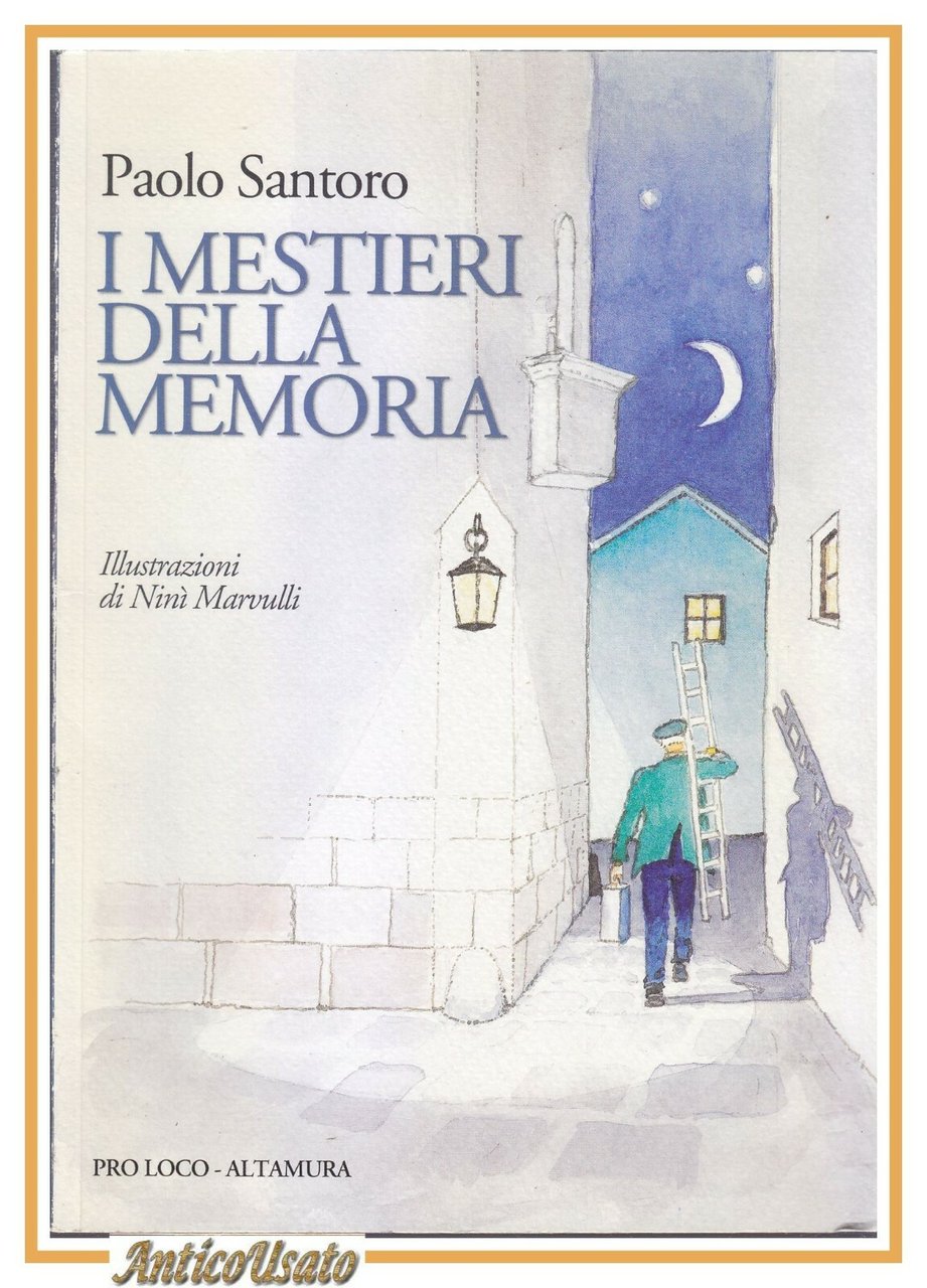 I MESTIERI DELLA MEMORIA di Paolo Santoro 2002 Proloco Altamura …