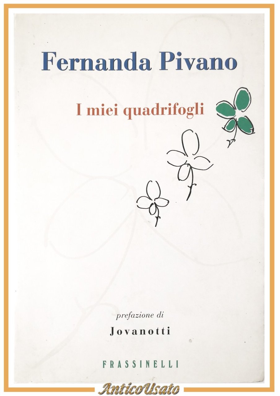 I MIEI QUADRIFOGLI di Fernanda Pivano 2000 Frassinelli prefazione Jovanotti …