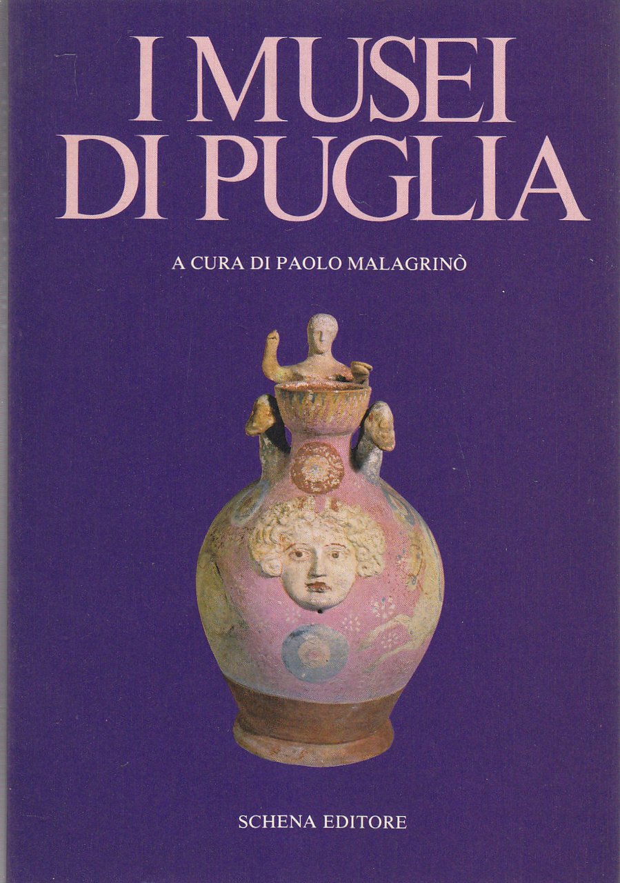 I MUSEI DI PUGLIA a cura Paolo Malagrinò 1980 Schena …