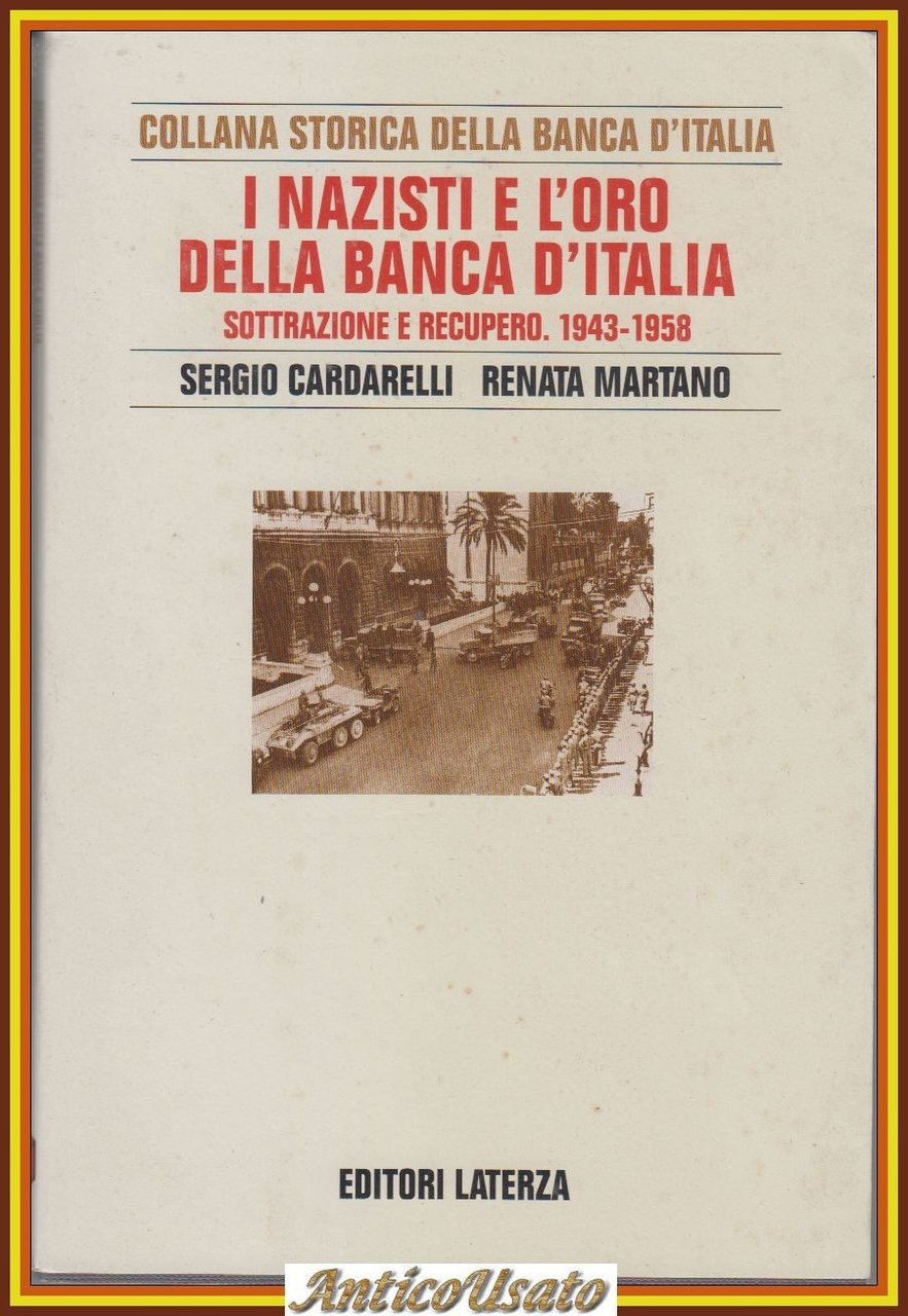 I NAZISTI E L'ORO DELLA BANCA D'ITALIA di Cardarelli e …