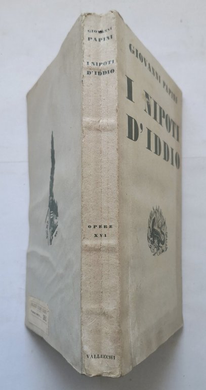 I NIPOTI D'IDDIO 1903 1931 di Giovanni Papini 1942 Vallecchi …
