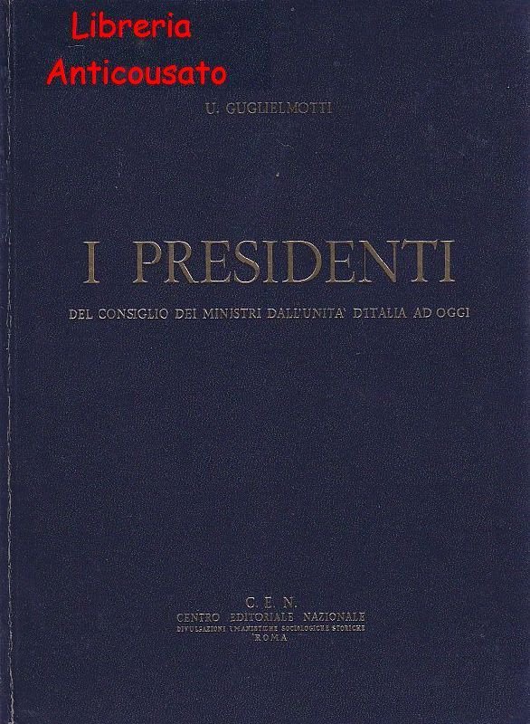 I PRESIDENTI DEL CONSIGLIO DEI MINISTRI DALL'UNITÀ D’ITALIA AD OGGI …