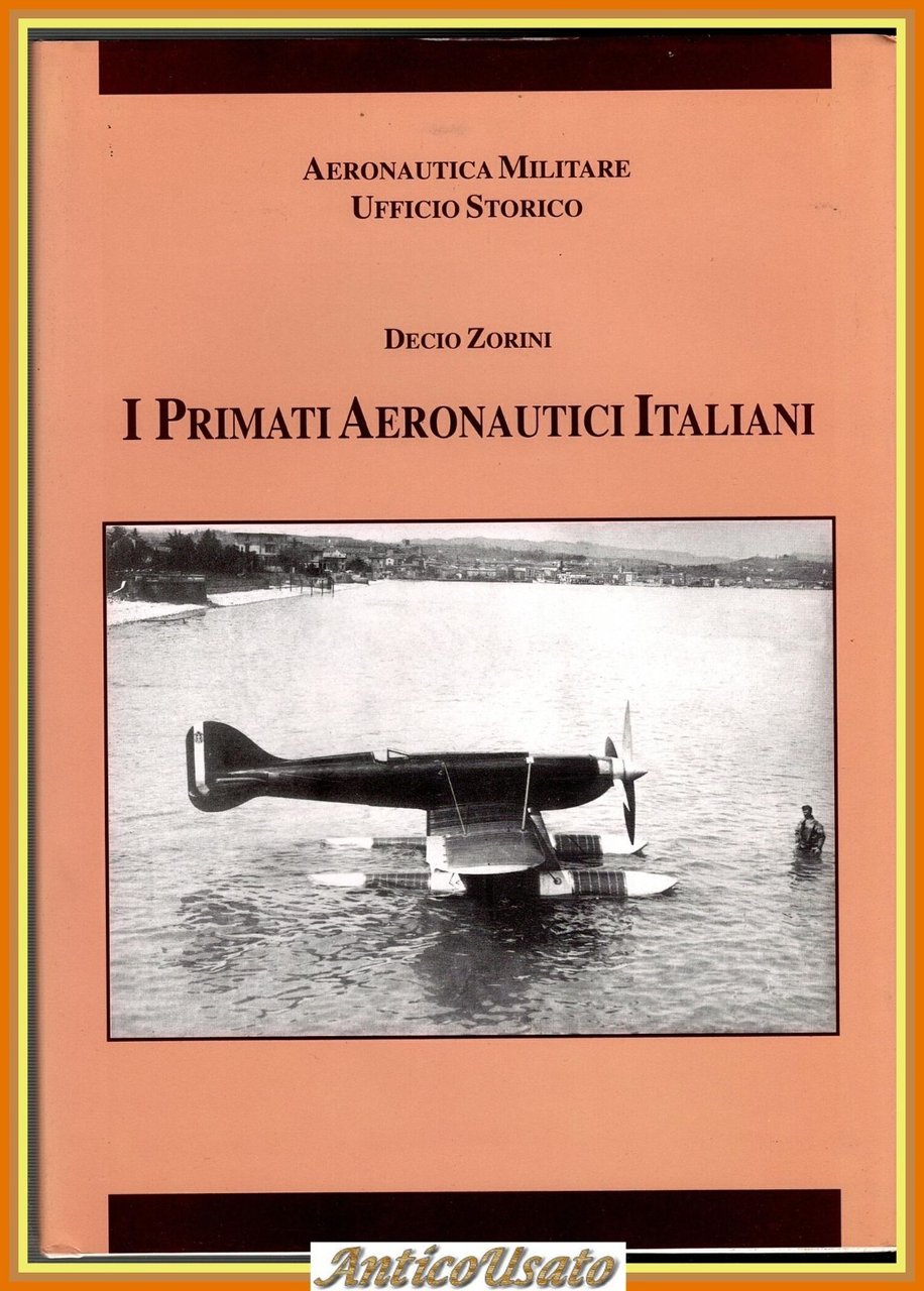 I PRIMATI AERONAUTICI ITALIANI di Decio Zorini 1999 Rubbettino Libro …