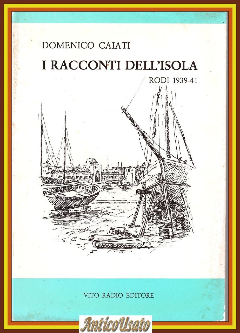 I RACCONTI DELL'ISOLA Rodi 1939 41 di Domenico Caiati 1990 …