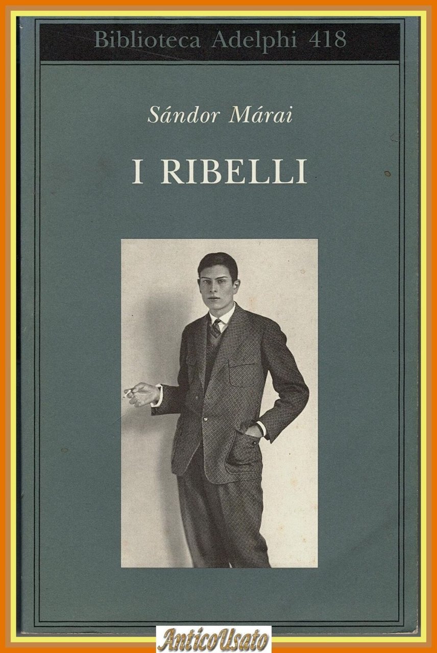 I RIBELLI di Sándor Márai 2001 1 edizione Biblioteca Adelphi … | Immagine principale