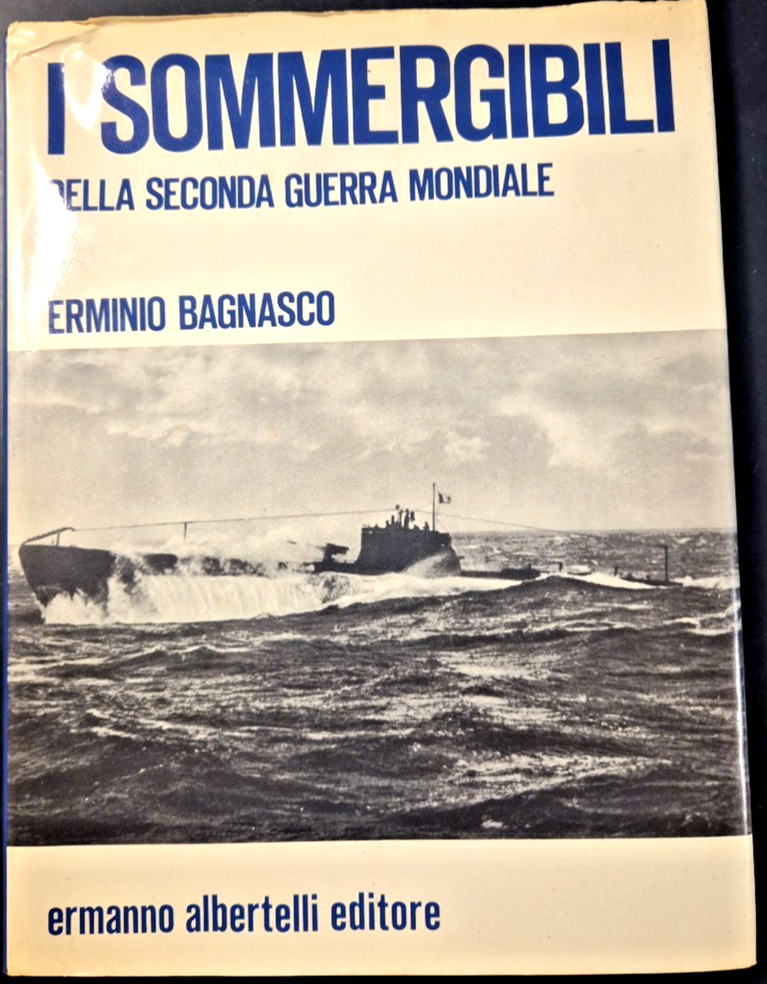 I SOMMERGIBILI DELLA SECONDA GUERRA MONDIALE di Erminio Bagnasco Libro …
