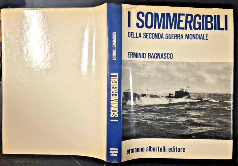I SOMMERGIBILI DELLA SECONDA GUERRA MONDIALE di Erminio Bagnasco Libro …